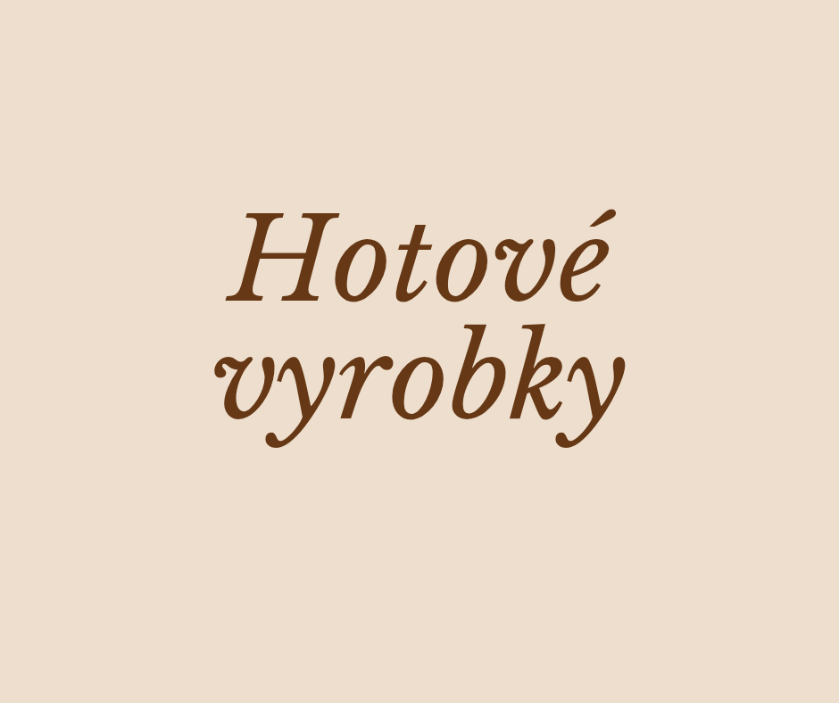 Hotové výrobky